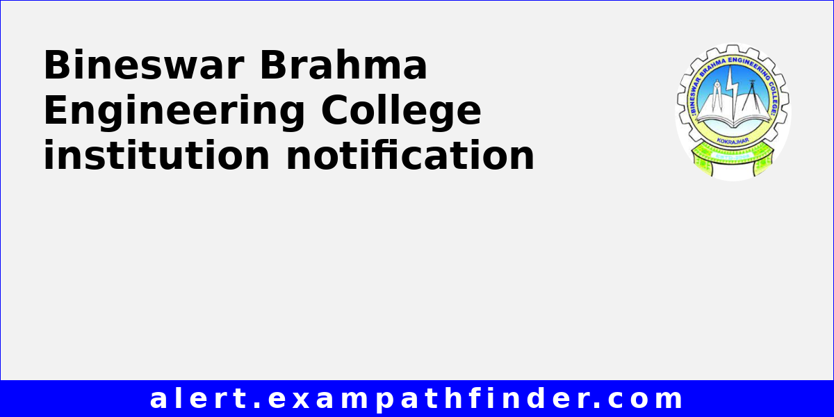 Bineswar Brahma Engineering College - All upcoming admission notifications