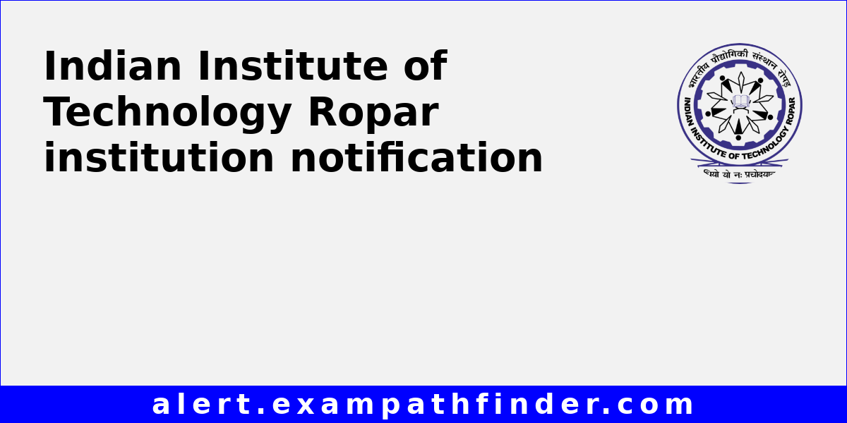 Indian Institute of Technology Ropar - All upcoming admission notifications