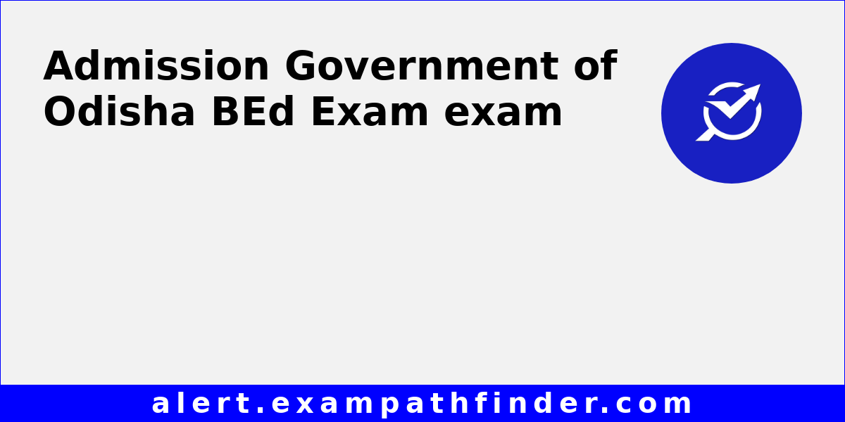 Government of Odisha BEd Exam All latest notifications, Exam date
