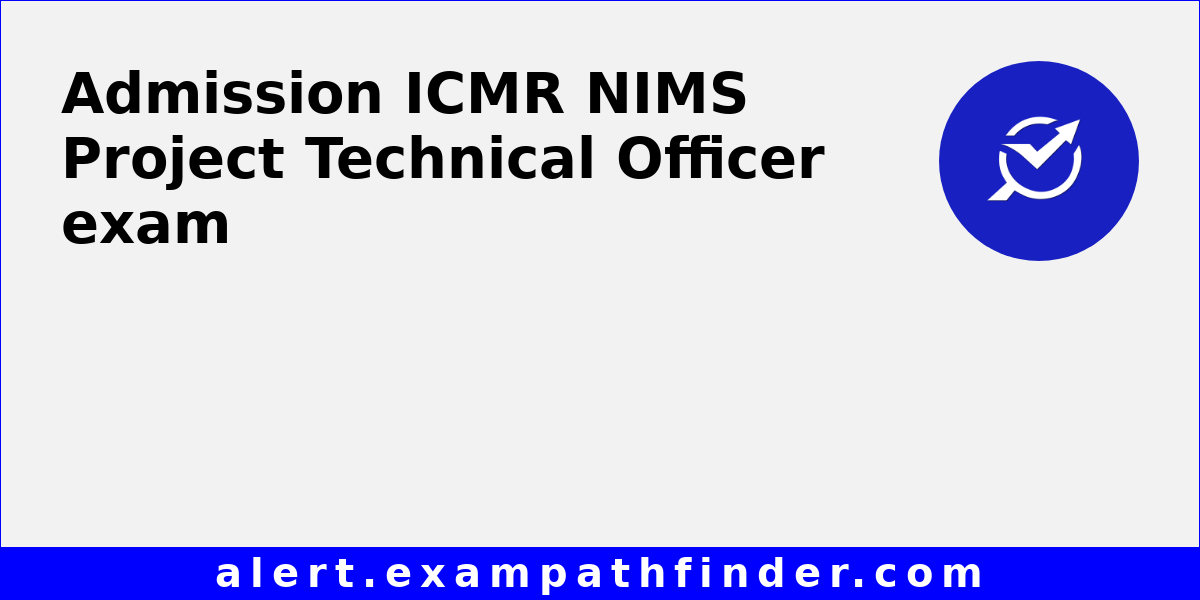 ICMR NIMS Project Technical Officer - All latest notifications, Exam ...