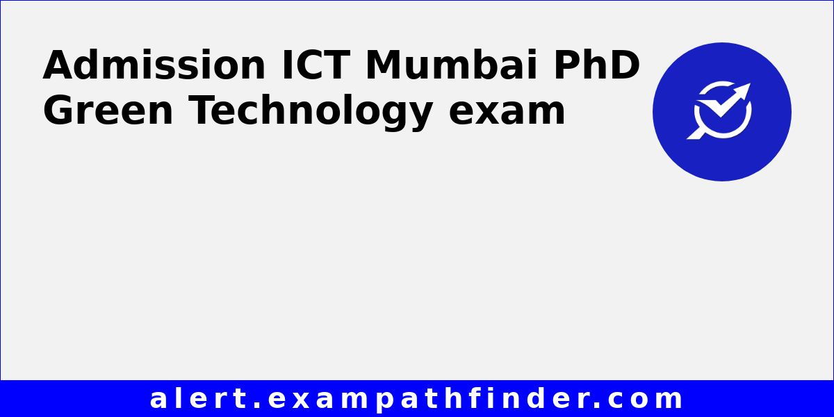 ICT Mumbai PhD Green Technology All Latest Notifications Exam Date 